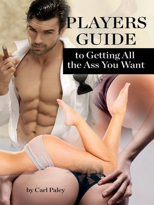 cover image of Player's Guide to Getting All the Ass You Want